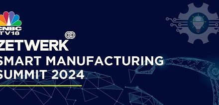 CNBC-TV18 Zetwerk Smart Manufacturing Summit 2024: Marking a Decade of ‘Make in India’