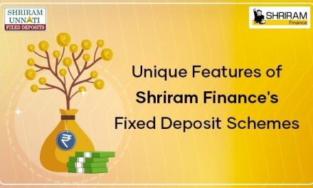 Unique Features of Shriram Finance’s Fixed Deposit Schemes
