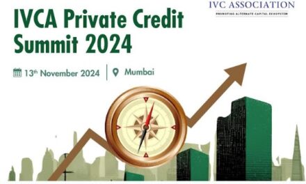 Accelerating Capital Inflows: IVCA Private Credit Summit 2024 to Address Strategies and Reforms for India’s Growing Credit Market