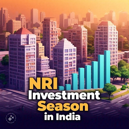 NRI Investment Season: A Booming Opportunity in Indian Real Estate