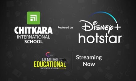 Chitkara International School Features in Disney+ Hotstar’s Prestigious Series “Leading Educational Institutes in India”