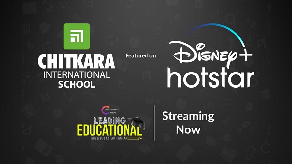 Chitkara International School Features in Disney+ Hotstar’s Prestigious Series “Leading Educational Institutes in India”