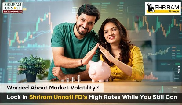 Worried About Market Volatility Lock in Shriram Unnati FD’s High Rates While You Still Can