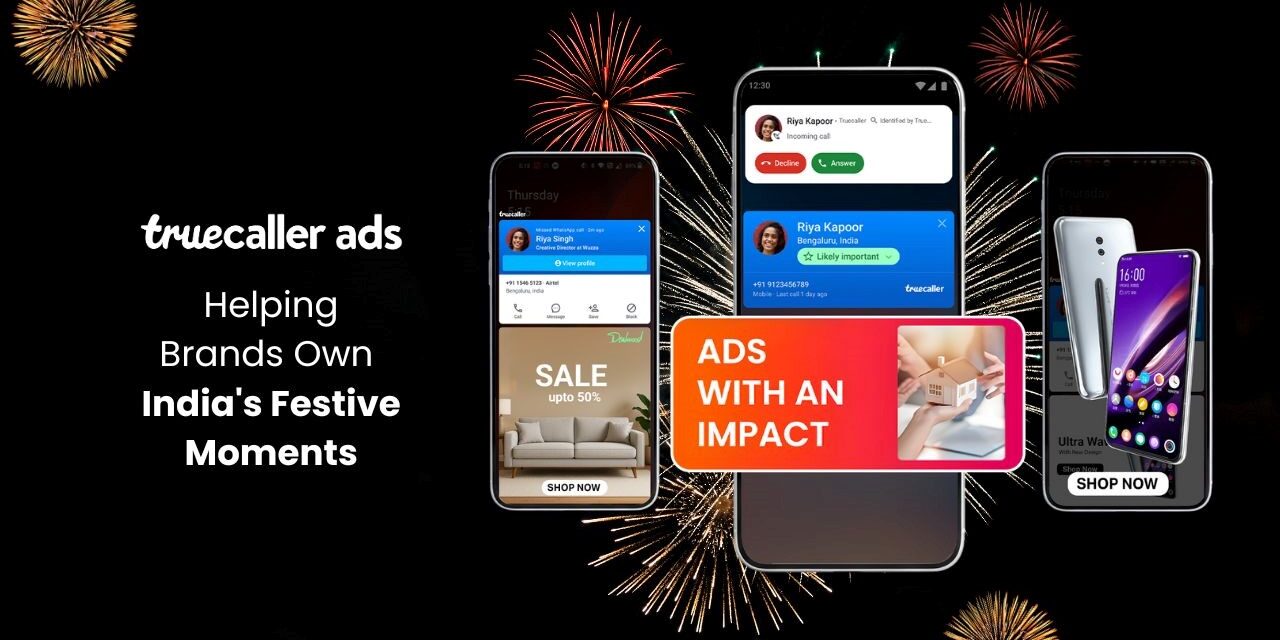 Truecaller Ads Promises a Stellar Lineup for Brands Looking at Capturing this Festive Season
