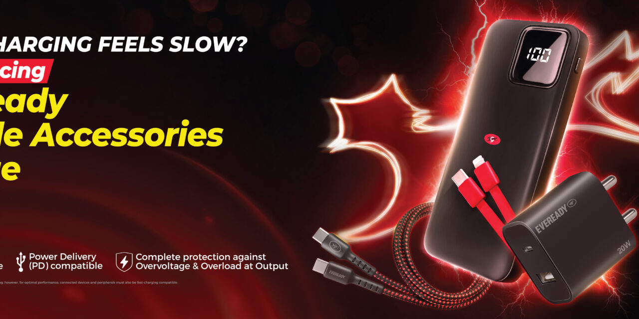 Eveready Announces Strategic Expansion of Product Portfolio; Forays into Mobile Accessories Segment