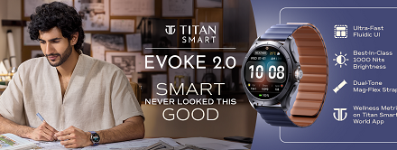 Smart Never Looked This Good: Titan Smart Unveils Evoke 2.0, Merging Contemporary Fashion with Smart Precision