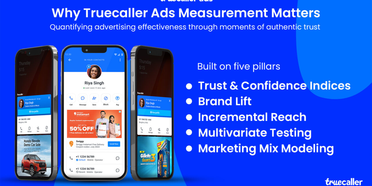 Truecaller Unveils ROI of Trust – its First, Complete Measurement Suite to Track Attention, Trust, Confidence and Advertising Impact at Scale