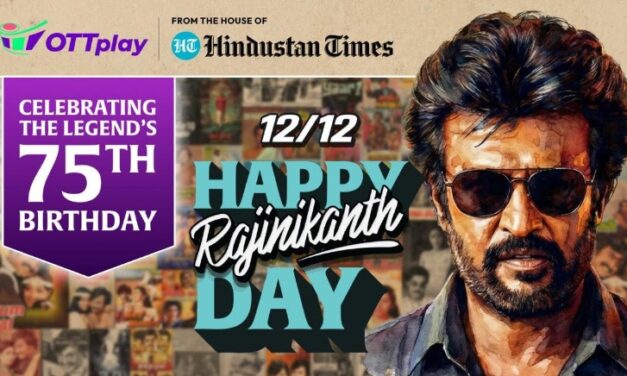 OTTplay Declares 12/12 as Rajinikanth Day; Pays Full-page Tribute in Hindustan Times on 75th birthday of the Indian Film Phenomenon