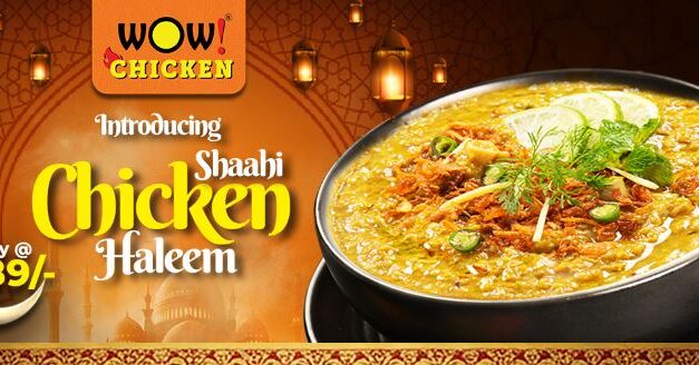 Wow! Chicken Celebrates Ramadan with the Launch of Shaahi Chicken Haleem