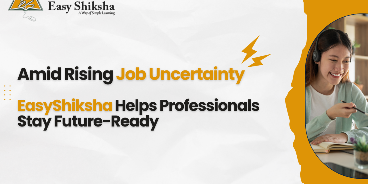 Amid Rising AI Job Disruptions, EasyShiksha Empowers Professionals to Stay Relevant, Get Promoted, and Lead in the Future Workforce