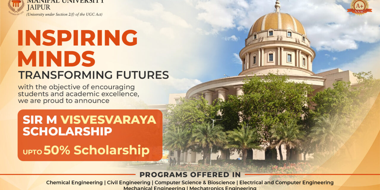 Manipal University Jaipur Invites Applications for Sir M. Visvesvaraya Scholarship for B.Tech Aspirants