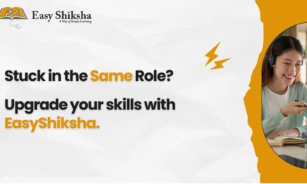 EasyShiksha Empowers Working Professionals to Upgrade Skills and Unlock High-Paying Opportunities