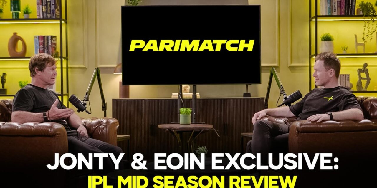Parimatch Launches Exclusive IPL Mid-season Review with Eoin Morgan & Jonty Rhodes