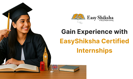EasyShiksha Expands Access to Industry-Oriented Online Internships with Certificates, Empowering Students Across India